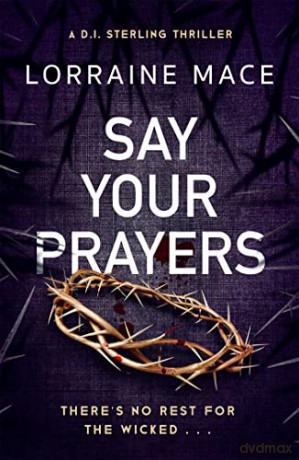 Say Your Prayers: An addictive and unputdownable crime thriller (DI Sterling Thriller Series, Book 1) - Lorraine Mace [KSIĄŻKA]