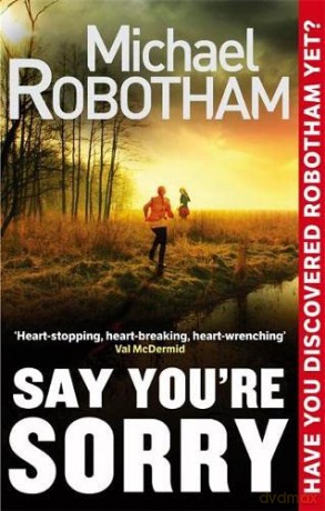 Say You're Sorry (Joe O'loughlin 5) (Joseph O'Loughlin) - Michael Robotham [KSIĄŻKA]