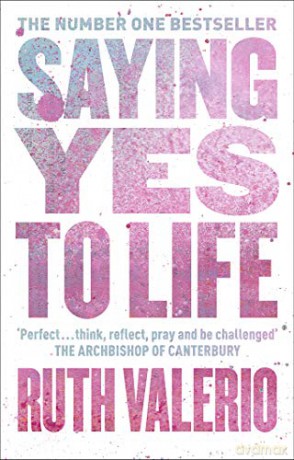 Saying Yes to Life: Originally Published as The Archbishop of Canterbury's Lent Book 2020 - Ruth Valerio [KSIĄŻKA]