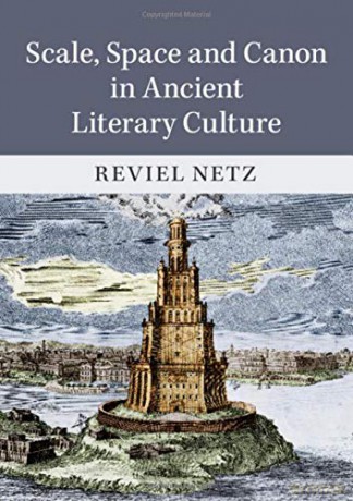 Scale, Space and Canon in Ancient Literary Culture - Reviel Netz [KSIĄŻKA]