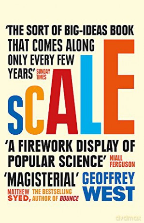 Scale: The Universal Laws of Life and Death in Organisms, Cities and Companies - Geoffrey West [KSIĄŻKA]