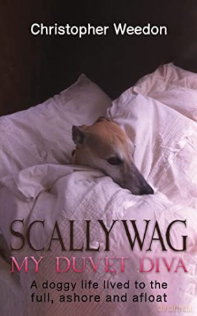 Scallywag - My Duvet Diva: A doggy life lived to the full, ashore and afloat - Christopher Weedon [KSIĄŻKA]