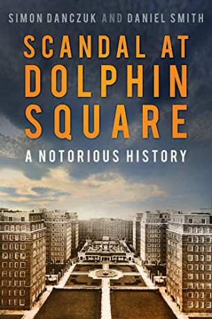 Scandal at Dolphin Square: A Notorious History - Simon Danczuk [KSIĄŻKA]