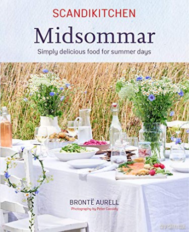 ScandiKitchen: Midsommar: Simply delicious food for summer days - Bronte Aurell [KSIĄŻKA]