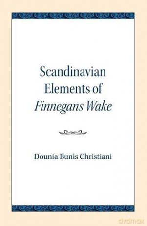Scandinavian Elements of Finnegans Wake - Dounia Bunis Christiani [KSIĄŻKA]
