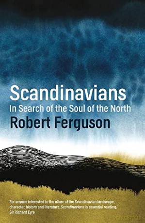 Scandinavians: In Search of the Soul of the North - Robert Ferguson [KSIĄŻKA]