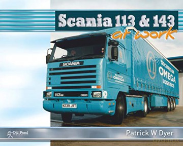 Scania 113 and 143 at Work (At Work Series) - Patrick W. Dyer [KSIĄŻKA]