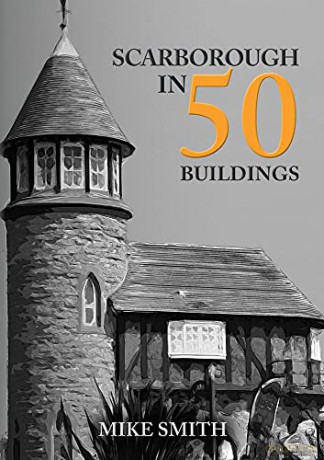 Scarborough in 50 Buildings - Mike Smith [KSIĄŻKA]