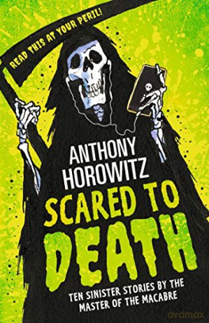 Scared to Death: Ten Sinister Stories by the Master of the Macabre - Anthony Horowitz [KSIĄŻKA]
