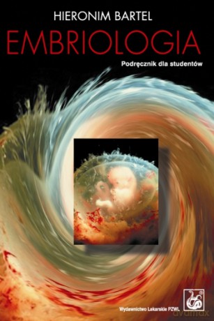 Embriologia - Podręcznik dla studentów - Bartel [KSIĄŻKA]