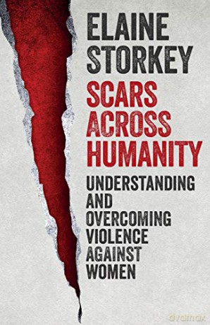 Scars Across Humanity: Understanding and Overcoming Violence Against Women - Elaine Storkey [KSIĄŻKA]