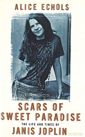 Scars Of Sweet Paradise: The Life and Times of Janis Joplin - Alice Echols [KSIĄŻKA]