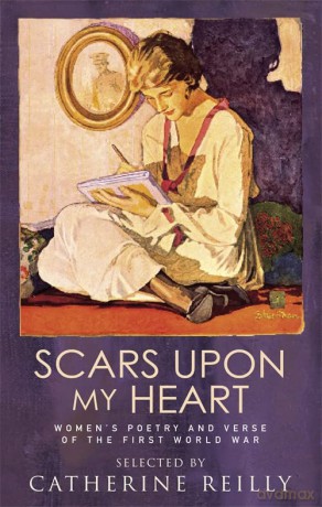 Scars Upon My Heart: Women's Poetry and Verse of the First World War - Catherine Reilly [KSIĄŻKA]