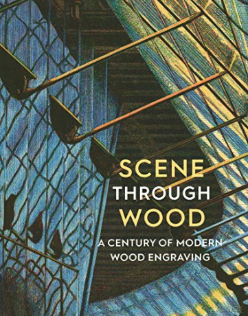 Scene Through Wood: A Century of Modern Wood Engraving - Anne Desmet RA [KSIĄŻKA]