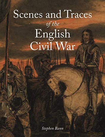 Scenes and Traces of the English Civil War - Stephen Bann [KSIĄŻKA]