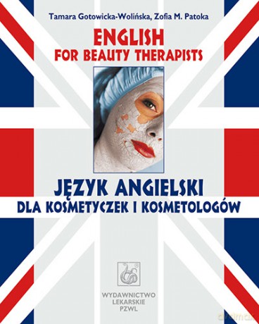 English for Beauty Therapists - Język angielski dla kosmetyczek i kosmetologów - Gotowicka-Wolińska [KSIĄŻKA]