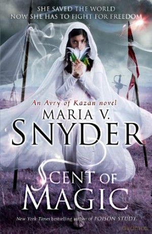 Scent of Magic (An Avry of Kazan Novel): Book 2 (The Healer Series) - Maria V. Snyder [KSIĄŻKA]
