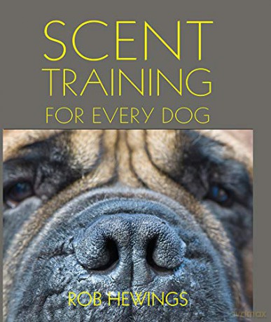 Scent Training For Every Dog - Rob Hewings [KSIĄŻKA]