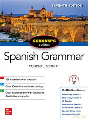Schaum's Outline of Spanish Grammar, Seventh Edition (SCHAUMS' HUMANITIES SOC SCIENC) - Conrad J. Schmitt [KSIĄŻKA]
