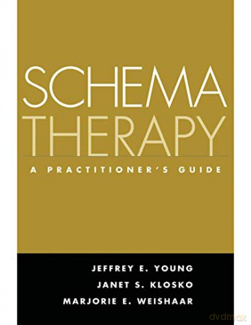 Schema Therapy: A Practitioner's Guide - Jeffrey E. Young [KSIĄŻKA]