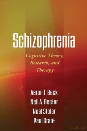 Schizophrenia: Cognitive Theory, Research, and Therapy - Aaron T. Beck [KSIĄŻKA]