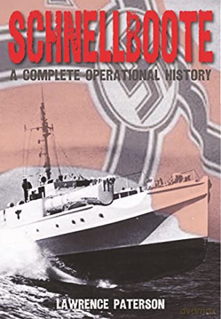 Schnellboote: A Complete Operational History - Lawrence Paterson [KSIĄŻKA]