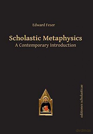 Scholastic Metaphysics: A Contemporary Introduction - Edward Feser [KSIĄŻKA]