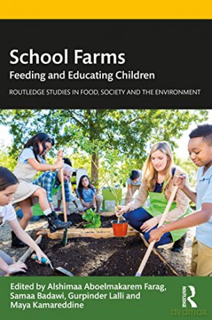 School Farms: Feeding and Educating Children (Routledge Studies in Food, Society and the Environment) - Alshimaa Aboelmakarem Farag [KSIĄŻKA]