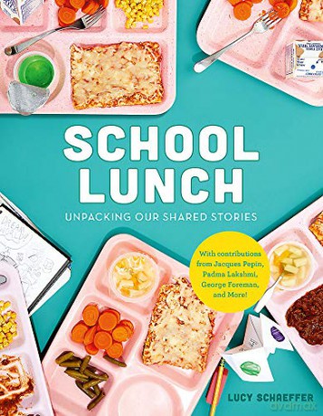 School Lunch: Unpacking Our Shared Stories - Lucy Schaeffer [KSIĄŻKA]
