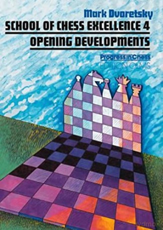 School of Chess Excellence 4: Opening Developments - Mark Dvoretsky [KSIĄŻKA]