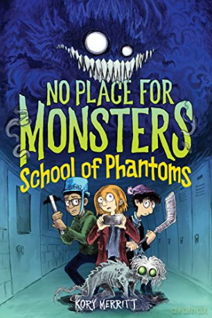 School of Phantoms (No Place for Monsters) - Kory Merritt [KSIĄŻKA]