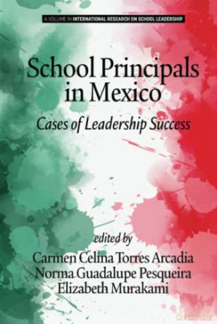 School Principals in Mexico: Cases of Leadership Success: Cases of Leadership Success (hc) (International Research on School Leadership) - Carmen Celina Torres Arcadia [KSIĄŻKA]