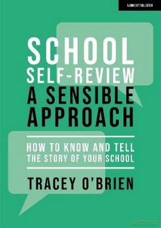 School self-review - a sensible approach: How to know and tell the story of your school - Tracey O'Brien [KSIĄŻKA]