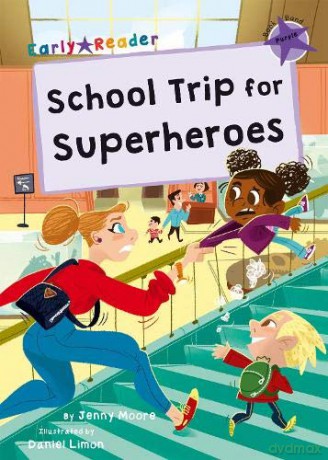 School Trip for Superheroes: (Purple Early Reader) (Maverick Early Readers) - Jenny Moore [KSIĄŻKA]