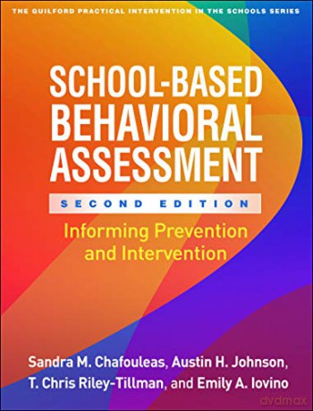 School-Based Behavioral Assessment, Second Edition: Informing Prevention and Intervention (The Guilford Practical Intervention in the Schools Series) - Sandra M. Chafouleas [KSIĄŻKA]