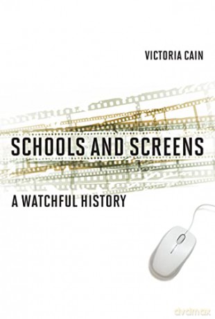Schools and Screens: A Watchful History - Victoria Cain [KSIĄŻKA]
