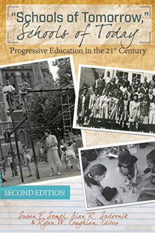 Schools of Tomorrow, Schools of Today; Progressive Education in the 21st Century - Second Edition (8) (History of Schools and Schooling) - Ryan W. Coughlan [KSIĄŻKA]