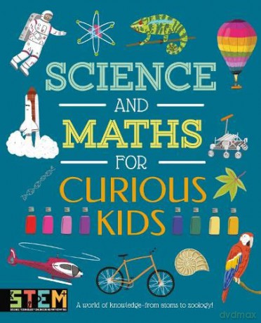 Science and Maths for Curious Kids: A World of Knowledge - from Atoms to Zoology! - Lynn Huggins-Cooper [KSIĄŻKA]