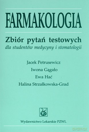 Farmakologia - Zbiór pytań testowych dla studentów medycyny i stomatologii - Petrusewicz [KSIĄŻKA]