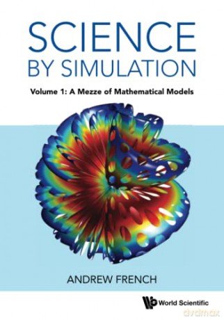 Science By Simulation - Volume 1: A Mezze Of Mathematical Models - Andrew French [KSIĄŻKA]