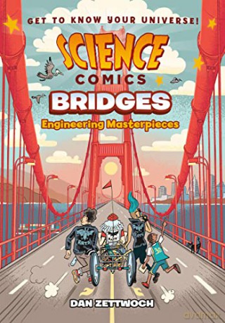 Science Comics: Bridges: Engineering Masterpieces - Dan Zettwoch [KSIĄŻKA]