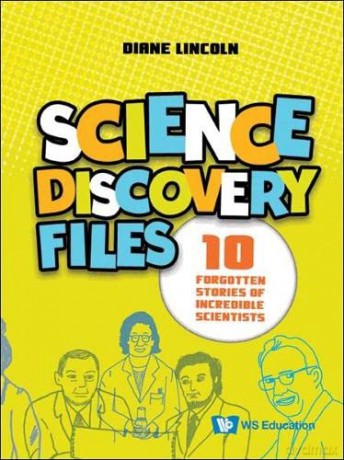 Science Discovery Files: 10 Forgotten Stories Of Incredible Scientists - Diane Lincoln [KSIĄŻKA]
