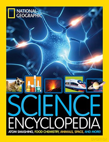 Science Encyclopedia: Atom Smashing, Food Chemistry, Animals, Space, and More! (National Geographic Kids) - National Geographic Kids [KSIĄŻKA]