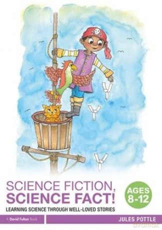 Science Fiction, Science Fact! Ages 8-12: Learning Science through Well-Loved Stories - Jules Pottle [KSIĄŻKA]