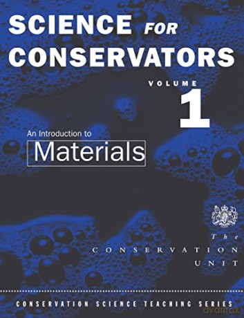 Science For Conservators: Volume 1: An Introduction to Materials: 001 - The Conservation Unit The Conservation Unit [KSIĄŻKA]