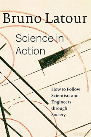 Science in Action: How to Follow Scientists and Engineers Through Society - Bruno Latour [KSIĄŻKA]