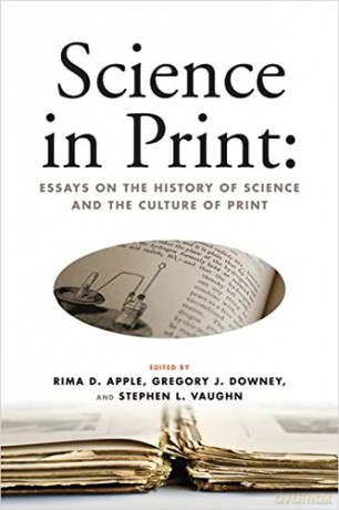 Science in Print: Essays on the History of Science and the Culture of Print (Print Culture History in Modern America) - Rima Apple [KSIĄŻKA]