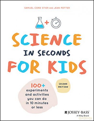 Science in Seconds for Kids: Over 100 Experiments You Can Do in Ten Minutes or Less - Jean Potter [KSIĄŻKA]