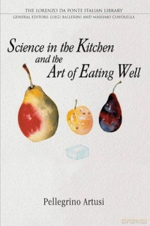 Science in the Kitchen and the Art of Eating Well (Lorenzo Da Ponte Italian Library) - Pellegrino Artusi [KSIĄŻKA]