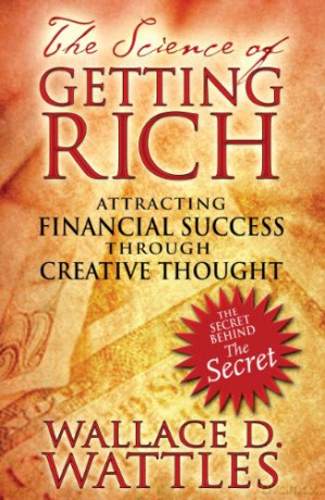Science of Getting Rich: Attracting Financial Success Through Creative Thought - Wallace D. Wattles [KSIĄŻKA]